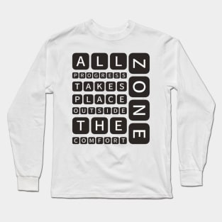 All progress takes place outside the comfort zone Long Sleeve T-Shirt